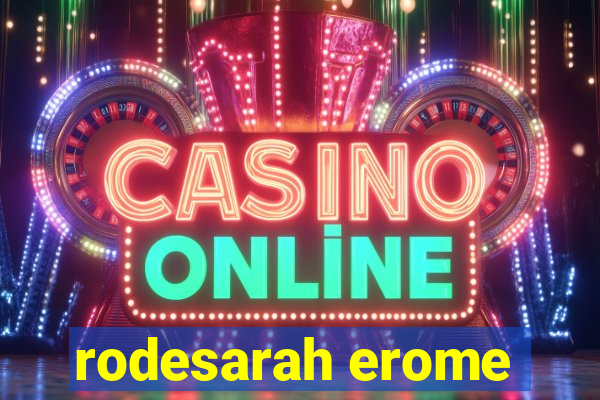 rodesarah erome